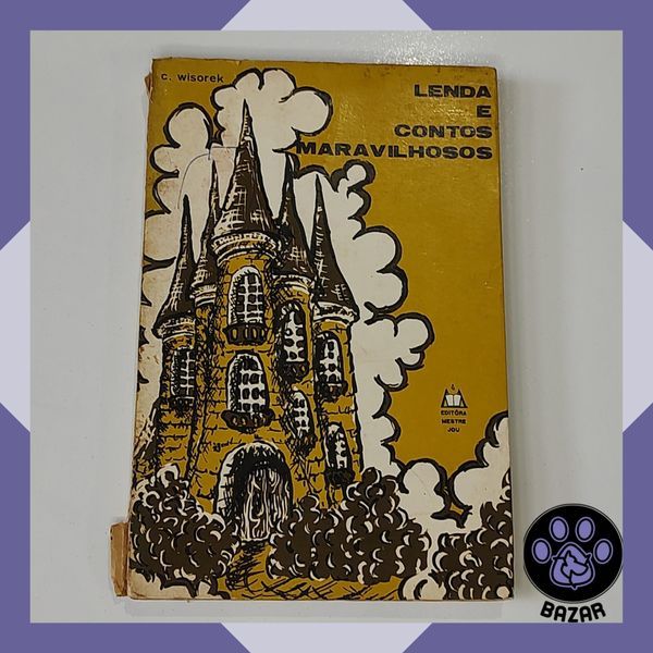 Livro: Lenda e Contos Maravilhosos Autor(a): C. Wisorek