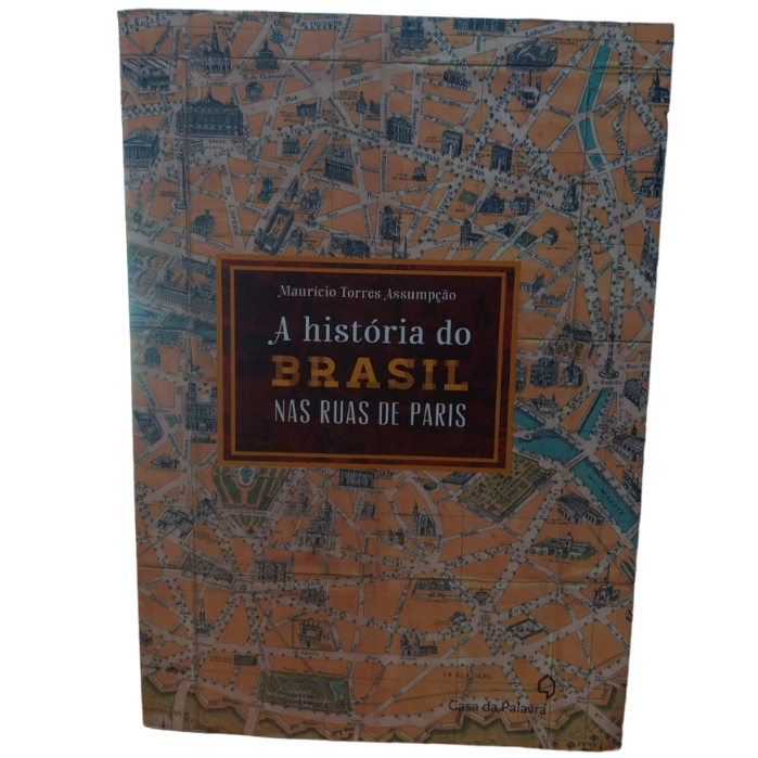 A Historia Do Brasil Pelas Ruas De Paris - Mauricio Torres Assumpção