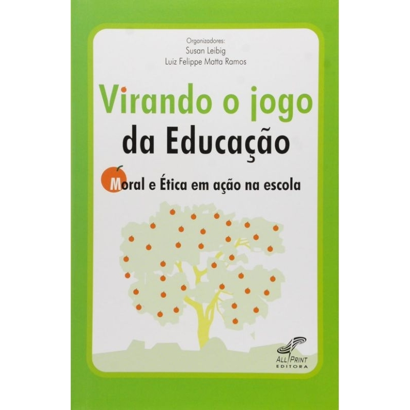 (Veja o vídeo) - Livros USADOS: Virando o Jogo da Educação: Moral e Ética em Ação na Escola - Org. Susan Leibig