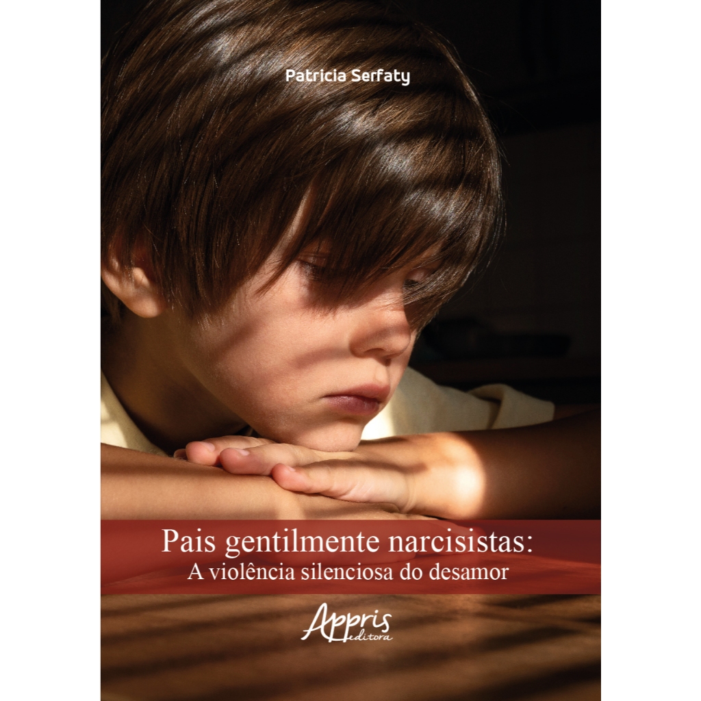 Pais Gentilmente Narcisistas: A Violência Silenciosa do Desamor