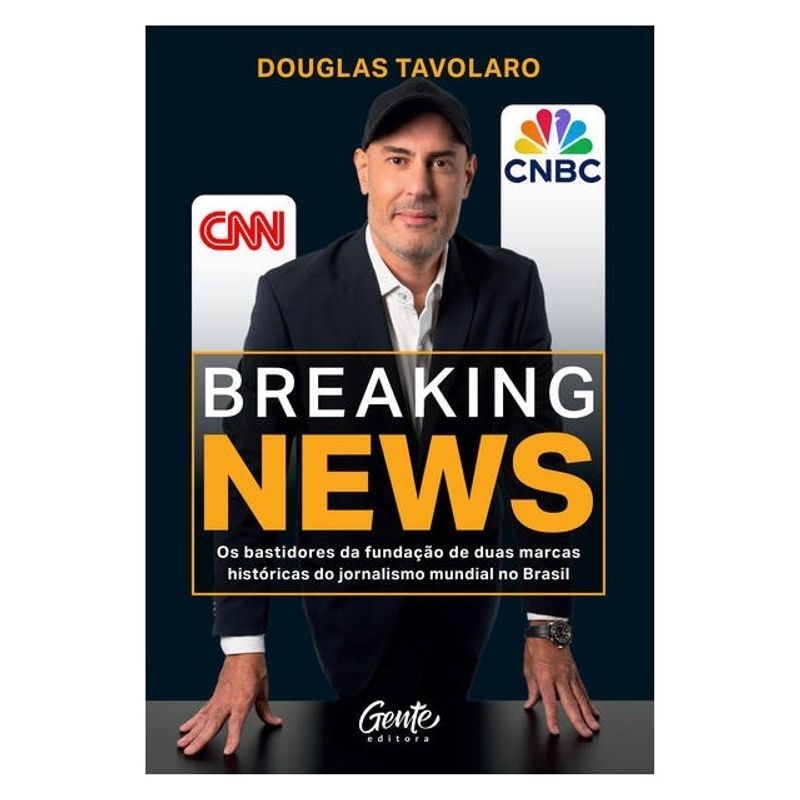 LIVRO BREAKING NEWS - OS BASTIDORES DA FUNDAÇÃO DE DUAS MARCAS HISTÓRICAS DO JORNALISMO MUNDIAL NO BRASIL