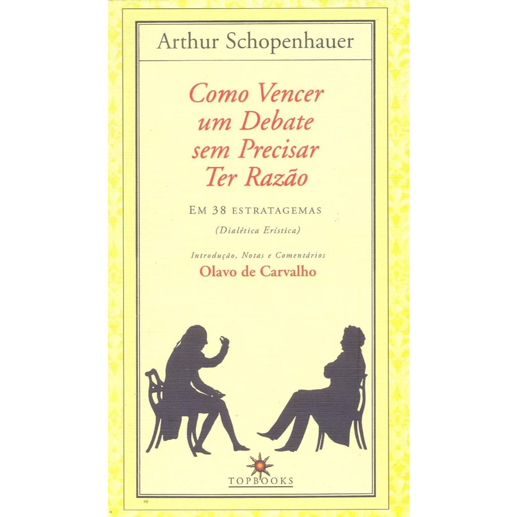 Como Vencer Um Debate Sem Precisar Ter Razão - Arthur Schopenhauer
