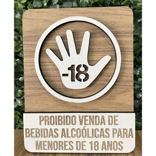 Placa Sinalização Proibido Venda de Bebidas Alcoólicas para menores de 18 anos em mdf em Oferta na Shopee