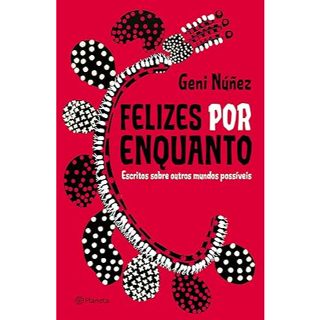 Felizes por enquanto: Escritos sobre outros mundos possíveis em Oferta na Shopee