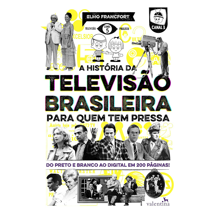 A Historia da Televisão Brasileira para quem tem pressa - Valentina