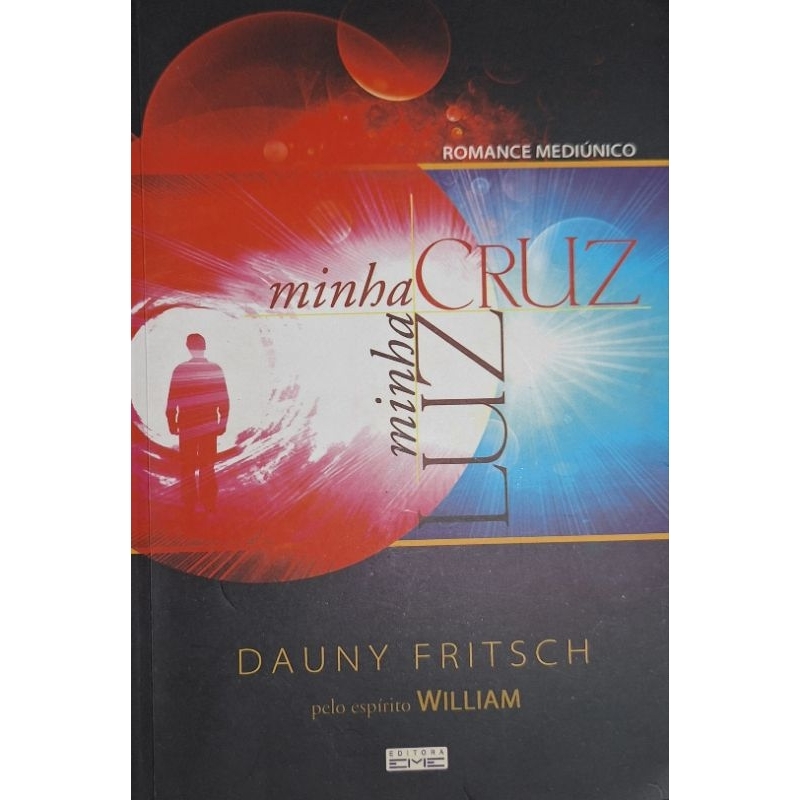 (Veja o vídeo) - Livros USADOS: Minha Cruz,  Minha Luz - Dauny Fritsch pelo espírito William