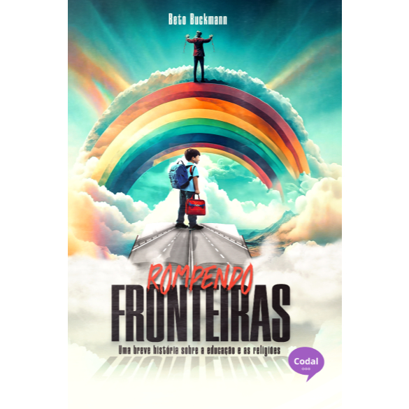 Rompendo Fronteiras - Uma breve história sobre a educação e as religiões - Beto Buckamnn