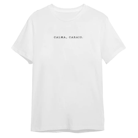 Camiseta Calma Caraio Preta ou Branca Algodao Divertida Engraçada Top