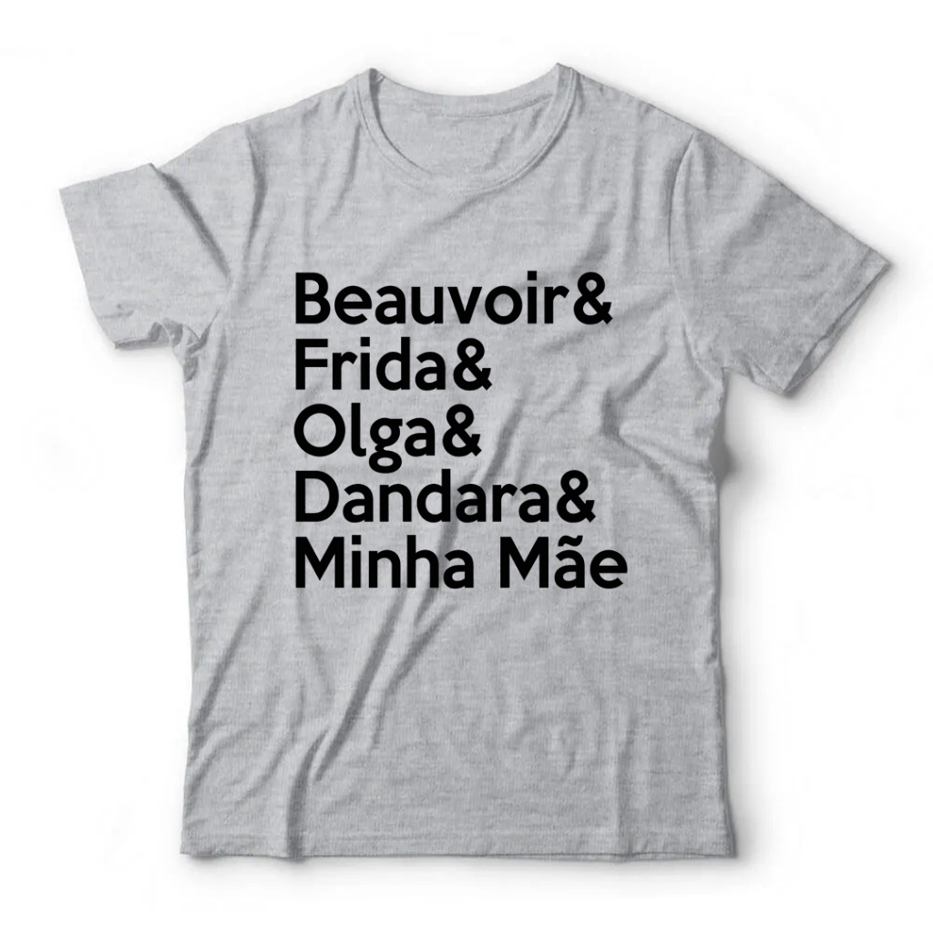 Camiseta Adulto Unissex - Mulheres incríveis / Beauvoir / Frida / Olga / Dandara / Minha mãe (Cores Disponíveis: Cinza, Azul, Rosa, Verde, Amarelo, Branco)