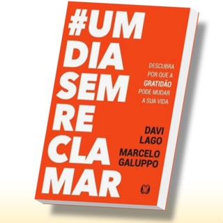 Livro Um Dia Sem Reclamar Lago Davi Galuppo Marcelo Descubra por que a gratidão pode mudar sua vida em Oferta na Shopee