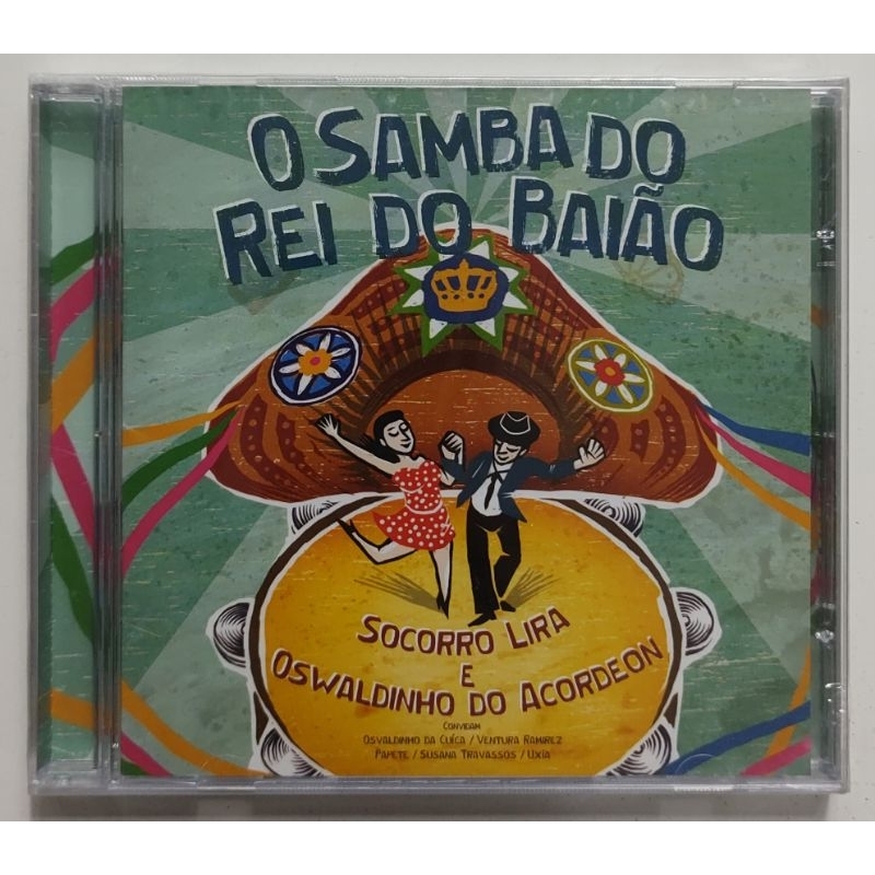 CD - SOCORRO LIRA E OSWALDINHO ACORDEON - ( O SAMBA DO REI DO BAIÃO )