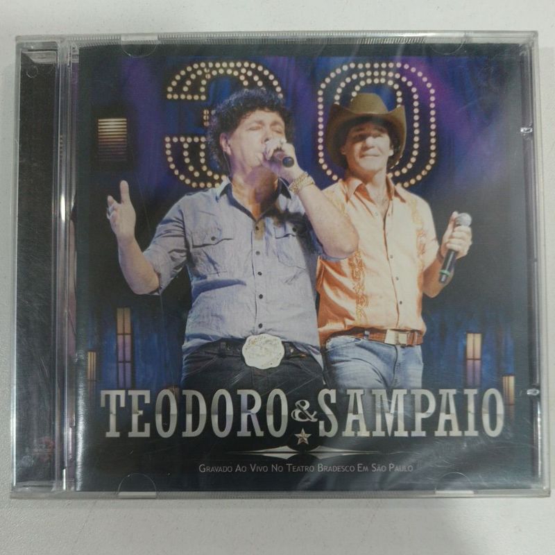 CD TEODORO & SAMPAIO/30 ANOS/AO VIVO NO TEATRO BRADESCO EM SÃO PAULO.