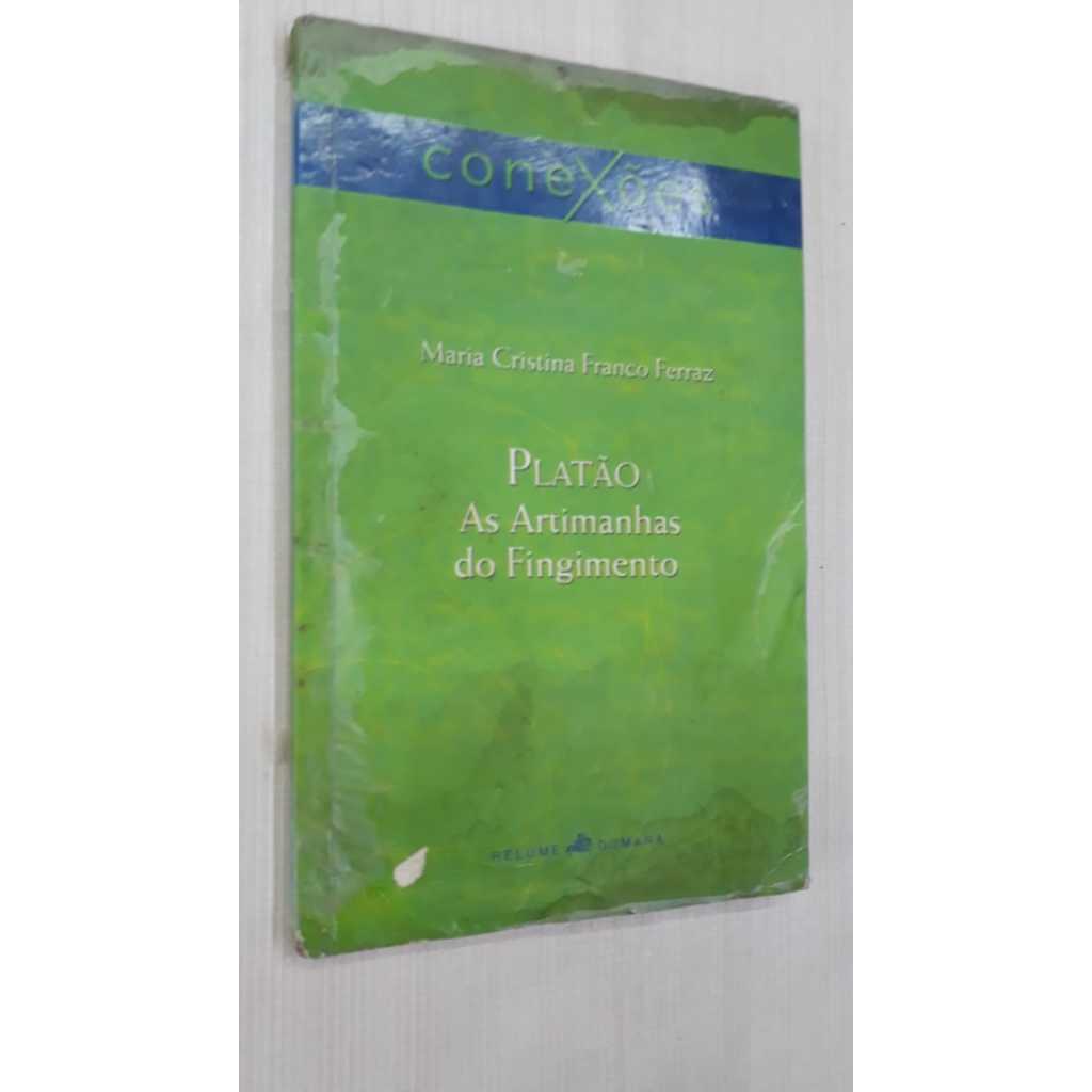 Platao - As Artimanhas Do Fingimento por Maria Cristina Franco Ferraz / Editora: Relume Dumará Ano: 1999