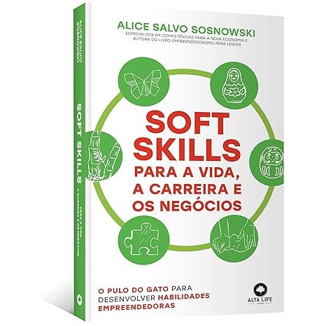 Livro Soft Skills Para a Vida, a Carreira e os Negócios: o Pulo do Gato Para Desenvolver Habilidades Empreendedoras