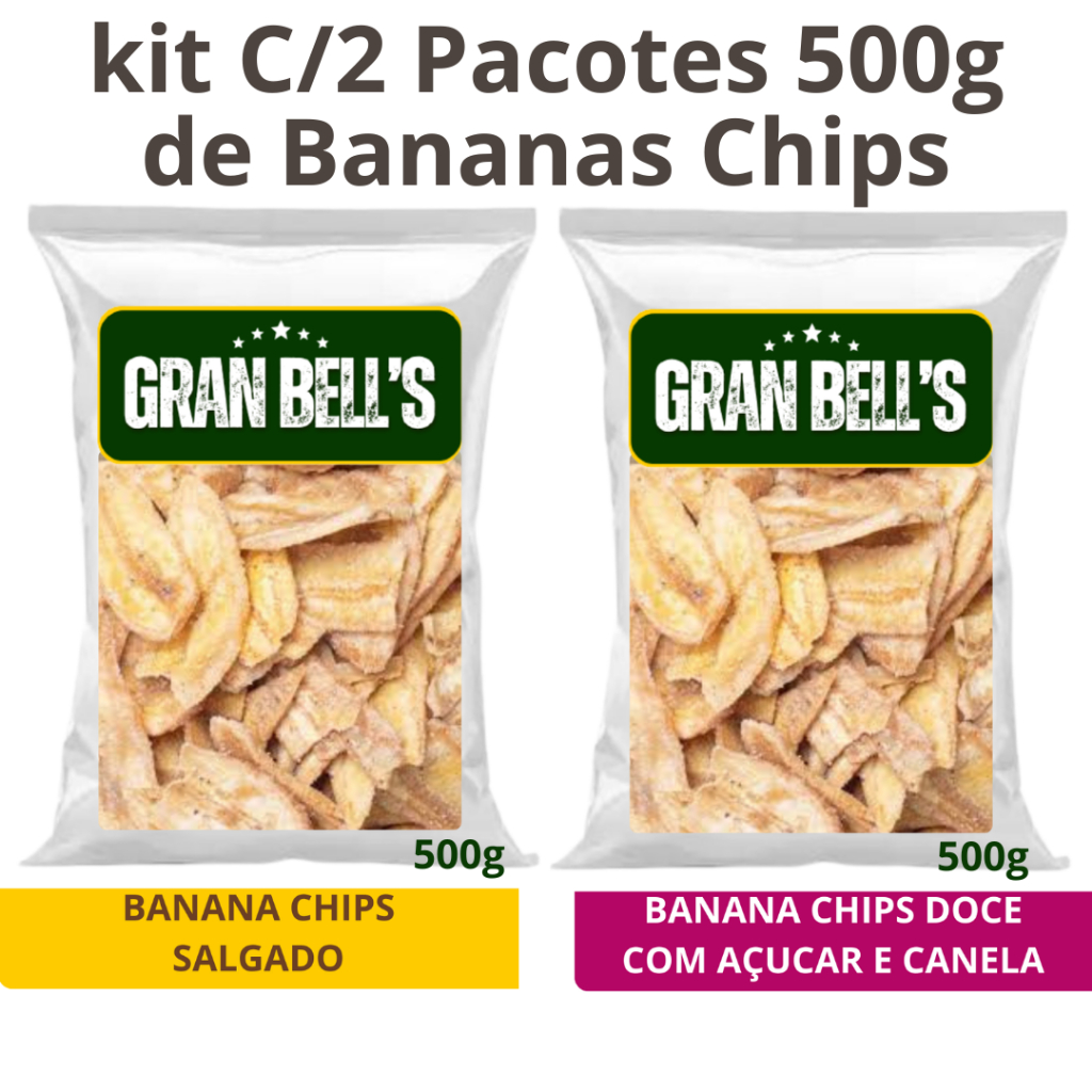 Kit C/ 2 pacotes de Banana Chips de 500g cada sabor Doce e Salgada Artesanal GRAN BELL'S