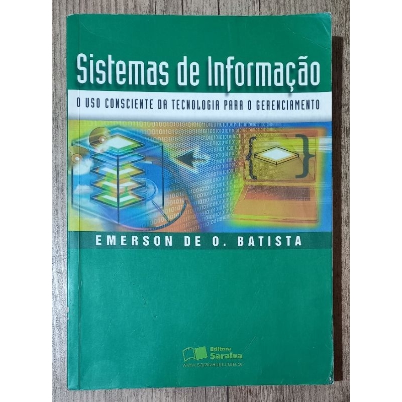 sistemas de informação -  o uso consciente da tecnologia para o gerenciamento - Emerson Batista