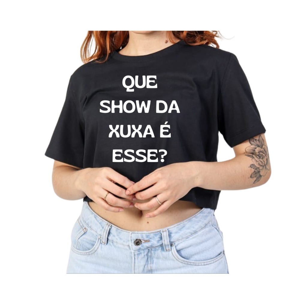 Cropped Camiseta Camisa T-shirt Frases Engraçadas Que Show Da Xuxa É Esse? Meme Xuxa Algodão Confortável Diversão