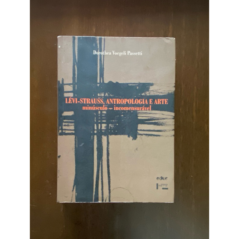 Levi-Strauss, Antropologia e Arte - Dorothea Voegeli Passeti