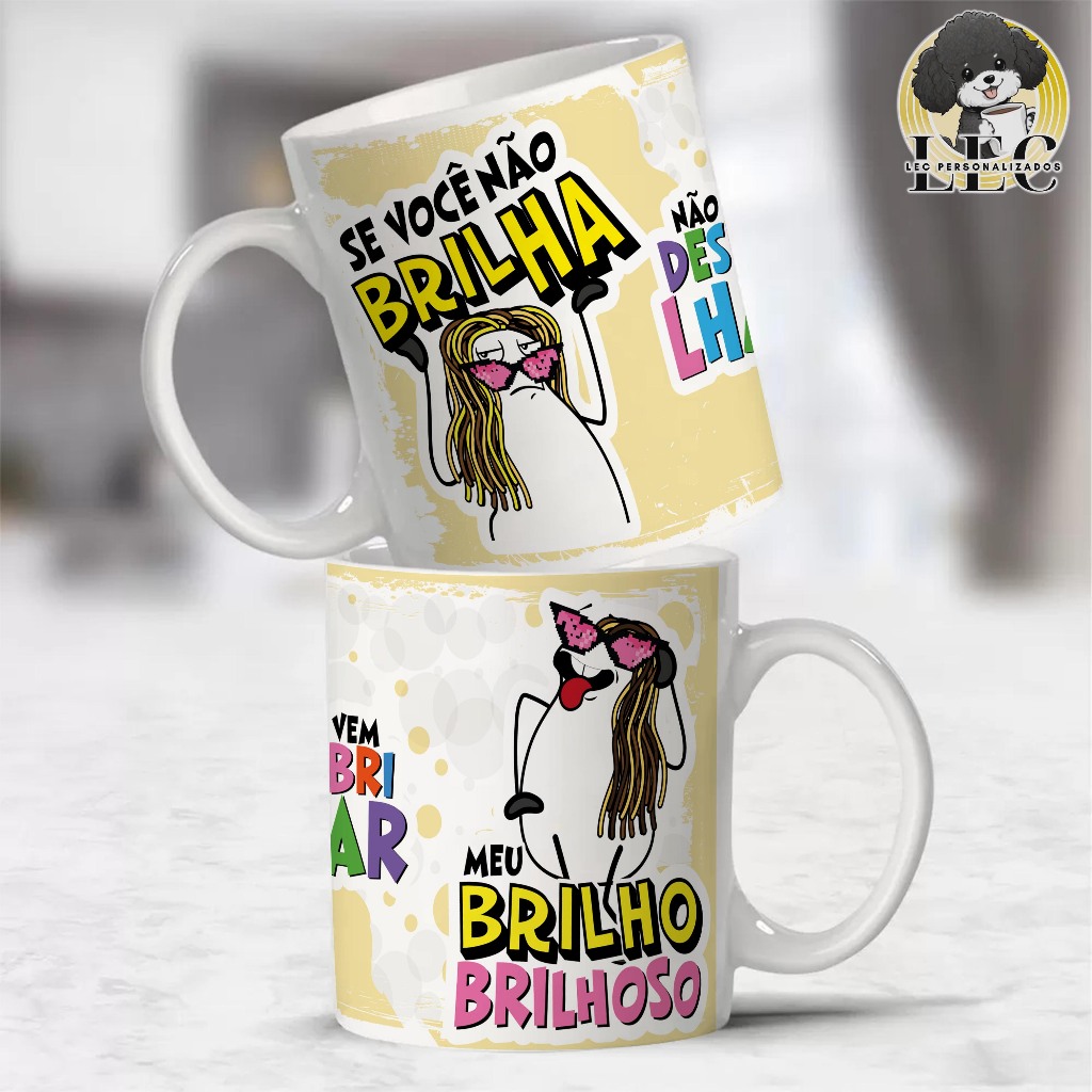 Caneca Gino Sincero - Se Você Não Brilha, Não Venha Desbrilhar meu Brilho Brilhoso