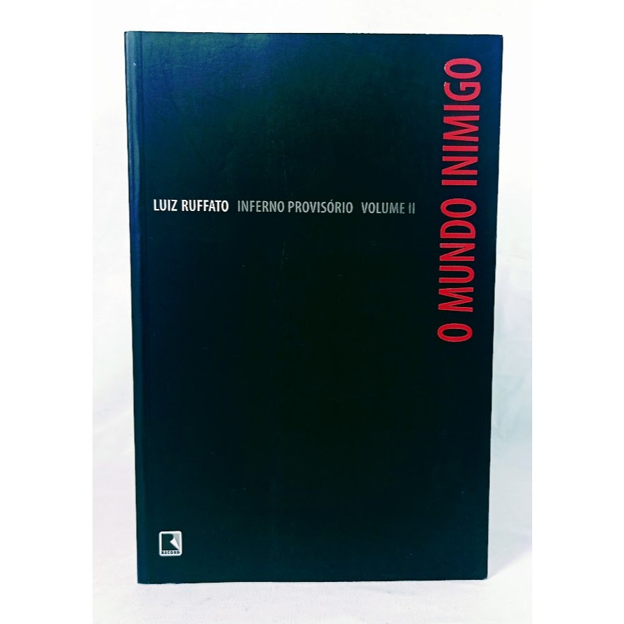 O Mundo inimigo Inferno Provisório Volume II	Luiz Ruffato