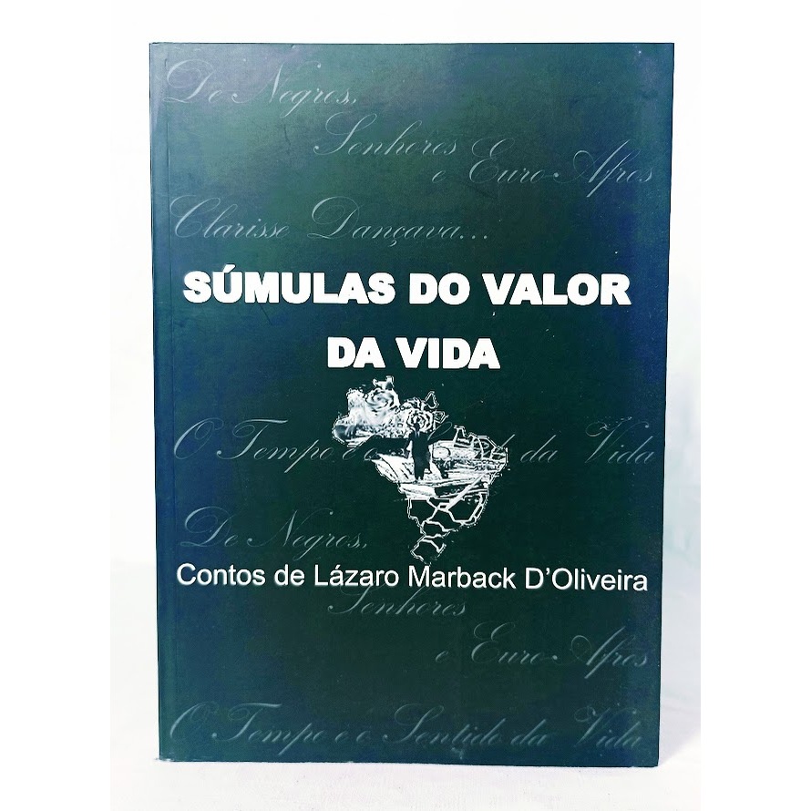 Súmulas do valor da vida	Lázaro Marback D' Oliveira (Contos)