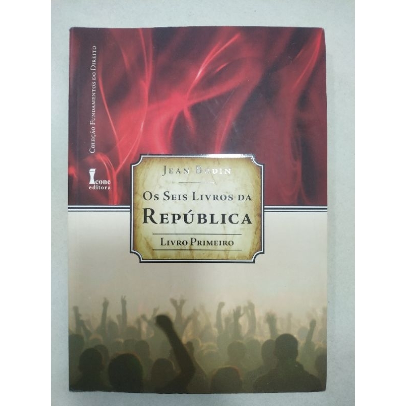 Livro Os Seis Livros da República - Livro Primeiro / Jean Bodin