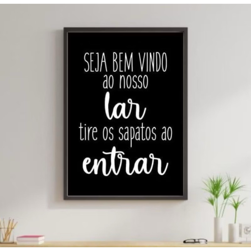Quadro Decorativo Seja Bem vindo Ao Nosso Lar Tire Os Sapatos Ao Entrar
