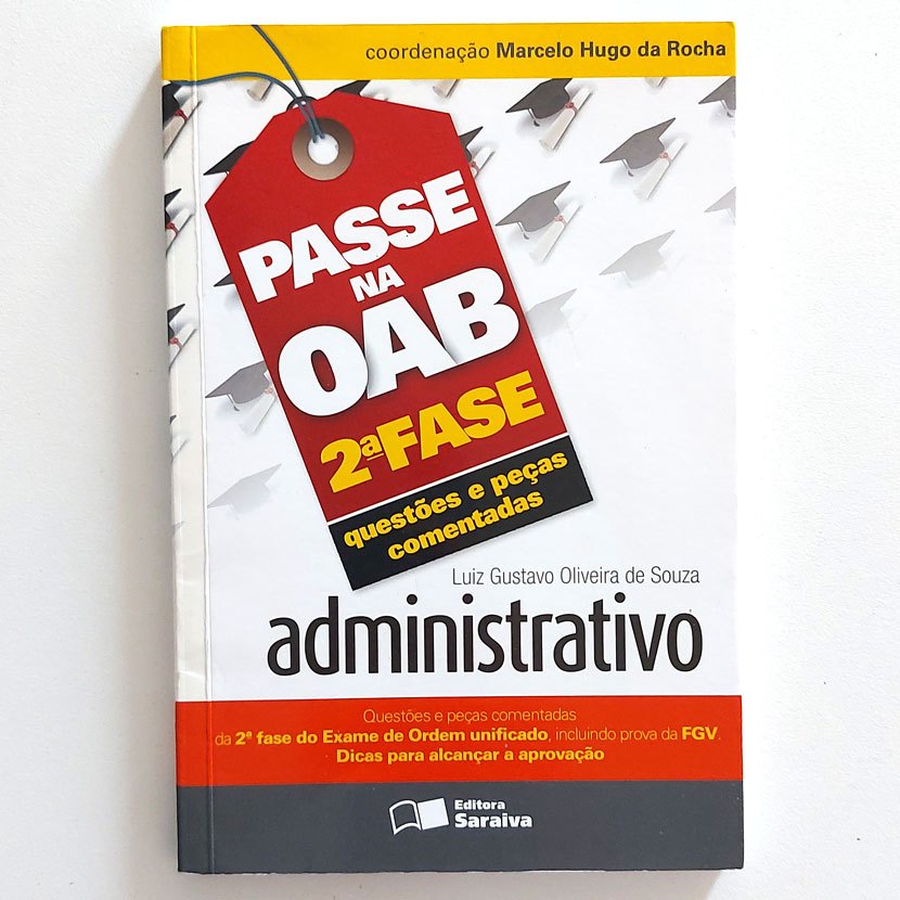 Livro Passe Na Oab 2a Fase Administrativo Questões E Peças Comentadas Luiz Gustavo Oliveira De Souza 2a Ed. 2012