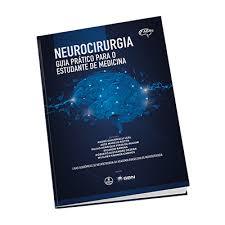 Neurocirurgia - Guia Prático para o Estudando de Medicina / André Giacomelli Leal