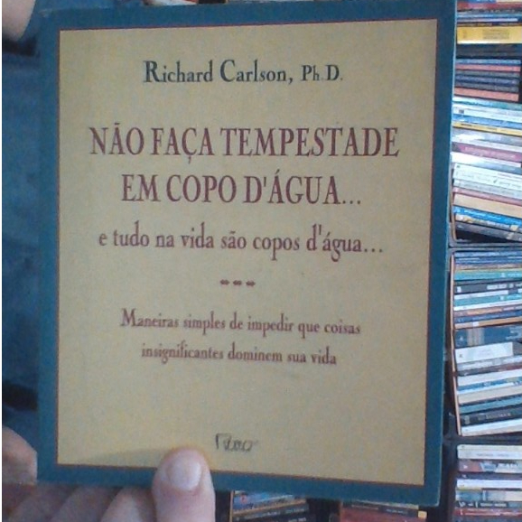 livro não faça tempestade em copo d`água...Richard Carlson, ph. d.