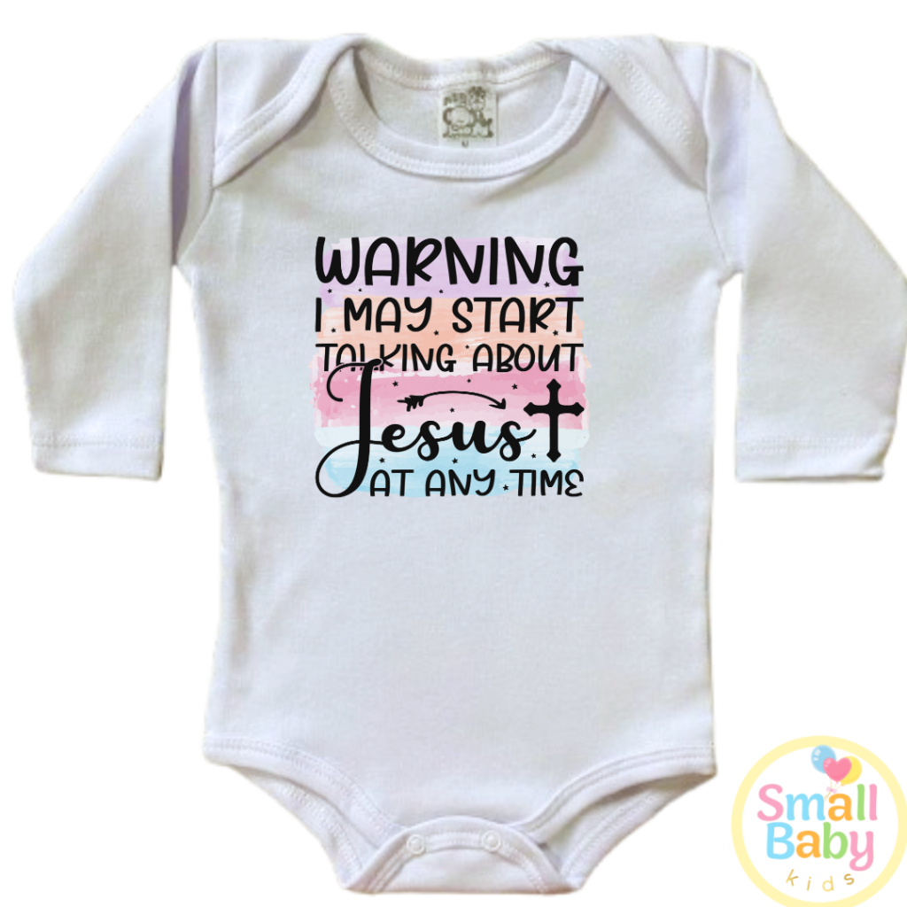 Body Bebe Infantil Warning I May Start Talking About Jesus At any time Em Algodão Manga Longa