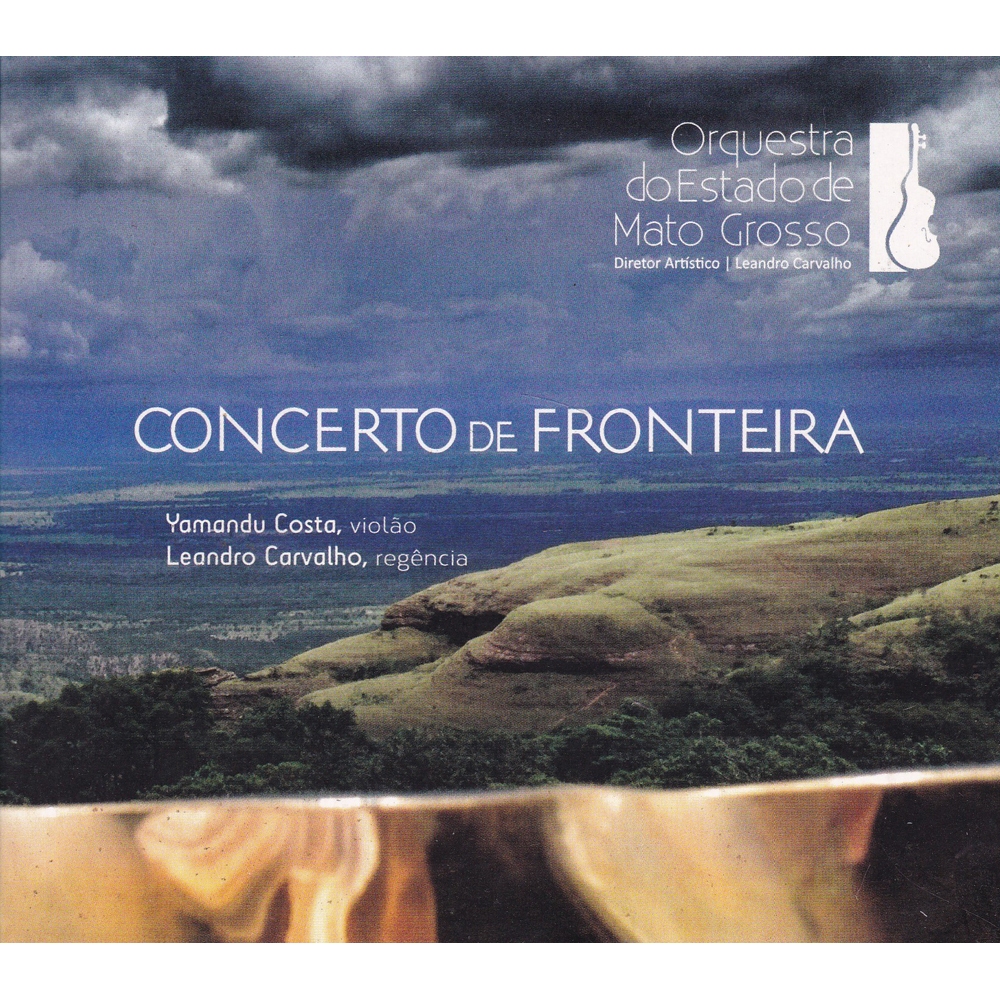 CD Concerto de Fronteira - Yamandu Costa / Leandro Carvalho / Orquestra do Estado de Mato Grosso