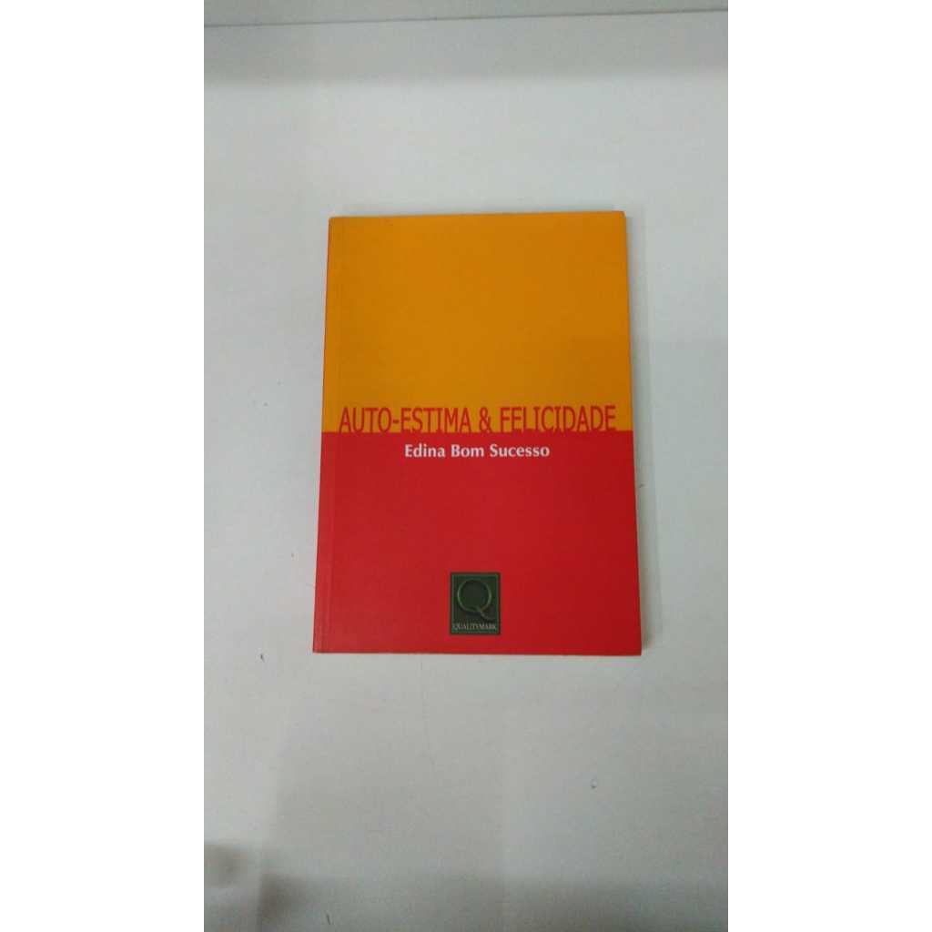 Livro Auto Estima e Felicidade Edina Bom Sucesso Editora Qualitymark 13255