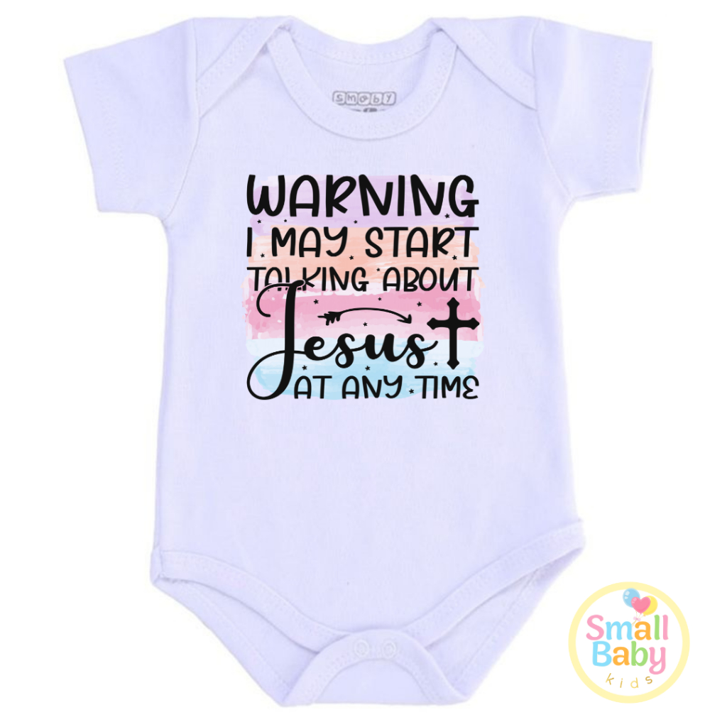 Body Bebe Infantil Warning I May Start Talking About Jesus At any time Em Algodão Manga Curta