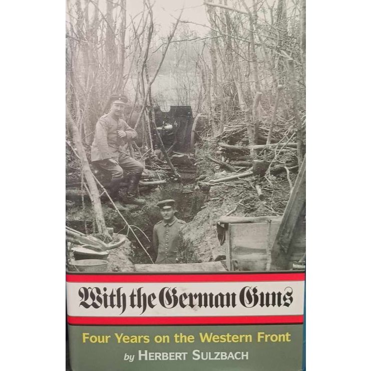 With the German Guns: Four Years on the Western Front - Herbert Sulzbach