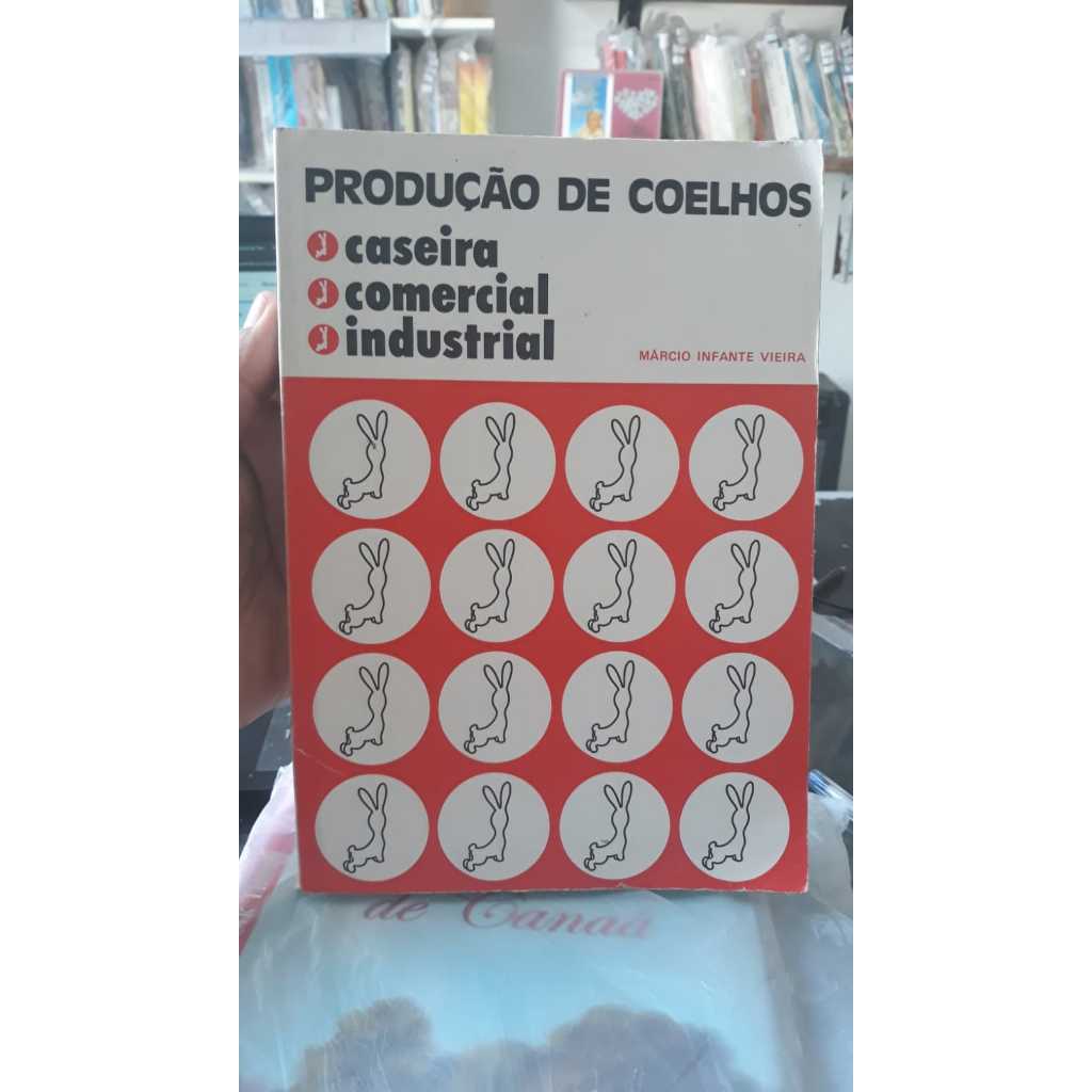 Produção de Coelhos Caseira, Comercial, Industrial - Márcio Infante Vieira