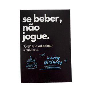 Se Beber, Não Jogue. ANIVERSÁRIO  Versão com mais 50 cartas de muita diversão para a sua festa