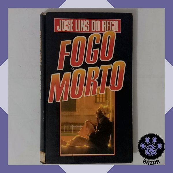 Livro: Fogo Morto Autor(a): José Lins do Rego