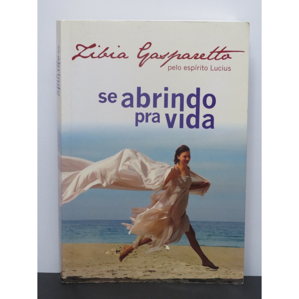 LIVRO SE ABRINDO PRA VIDA - ZÍBIA GASPARETTO - ROMANCE ESPÍRITA