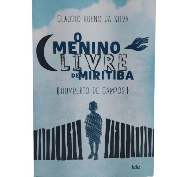 O Menino Livre de Miritiba - Cláudio Bueno da Silva, Humberto de Campos