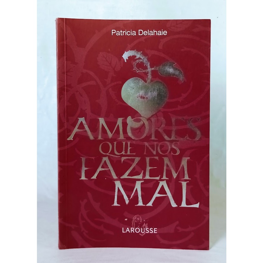 Amores Que Nos Fazem Mal Patricia Delahaie (Auto Ajuda)