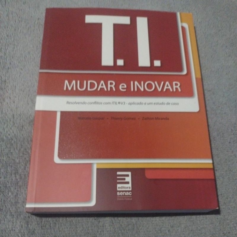 T.I. mudar e inovar resolvendo conflitos com ITIL V3 aplicado a um estudo de caso
