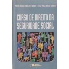 Curso de Direito da Seguridade Social> Marcus Orione Gonçalves Correia & Érica Paula Barcha Correia