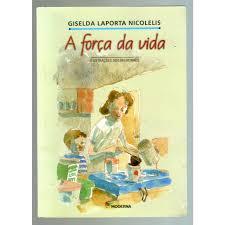 A Força da Vida - Giselda Laporta Nicolelis