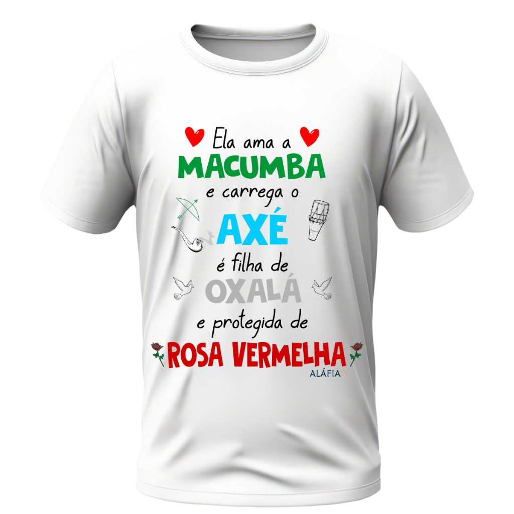 Camisa - Ela Ama Macumba - Oxalá e Pomba Gira Rosa Vermelha