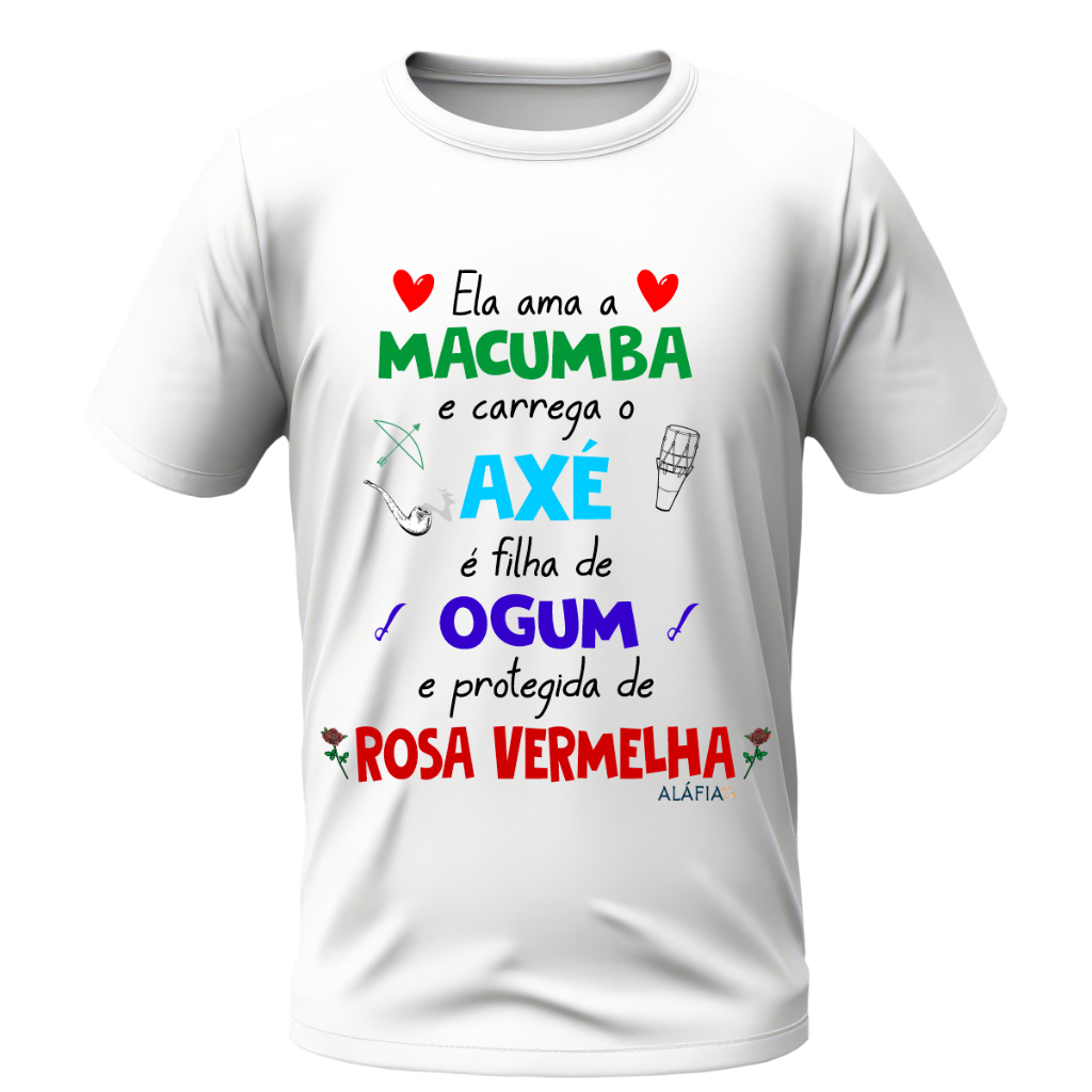 Camisa - Ela Ama Macumba - Ogum e Pomba Gira Rosa Vermelha