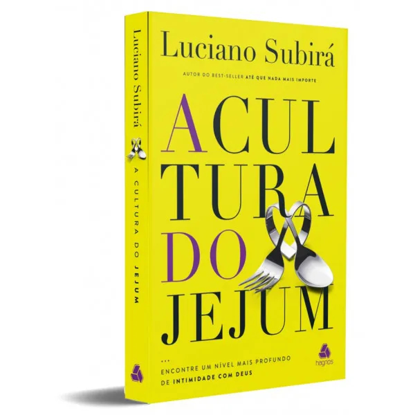 A Cultura do Jejum - Luciano Subirá - Editora Hagnos