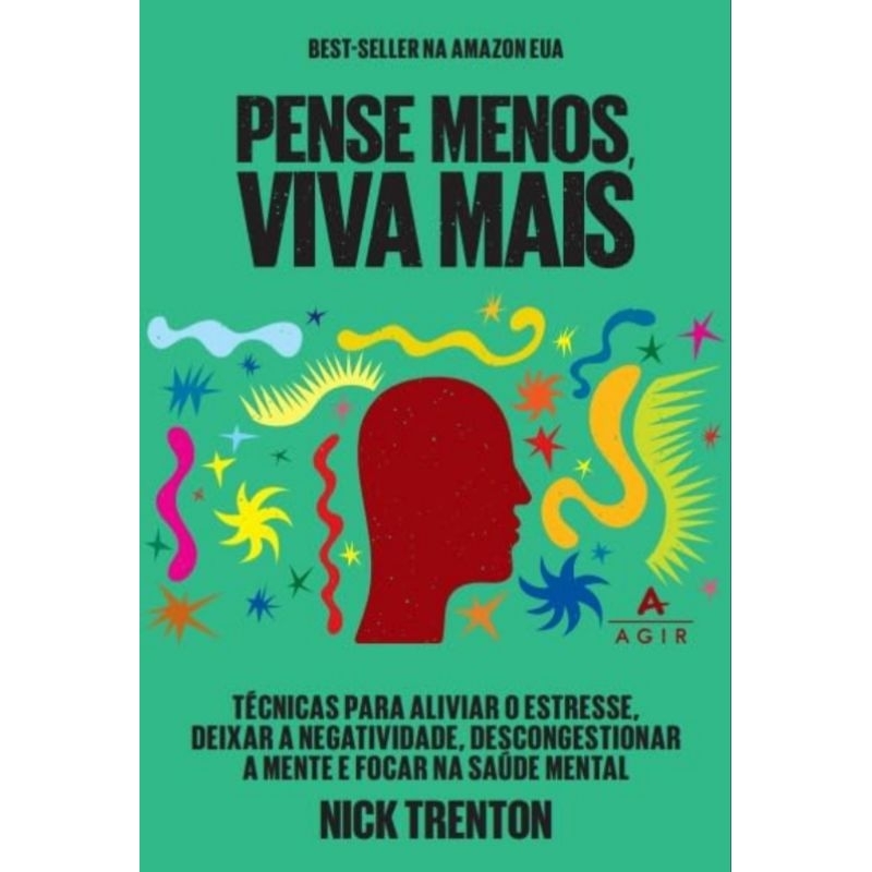 Livro Pense menos, viva mais: Técnicas para aliviar o estresse, deixar a negatividade, descongestionar a mente lacrado