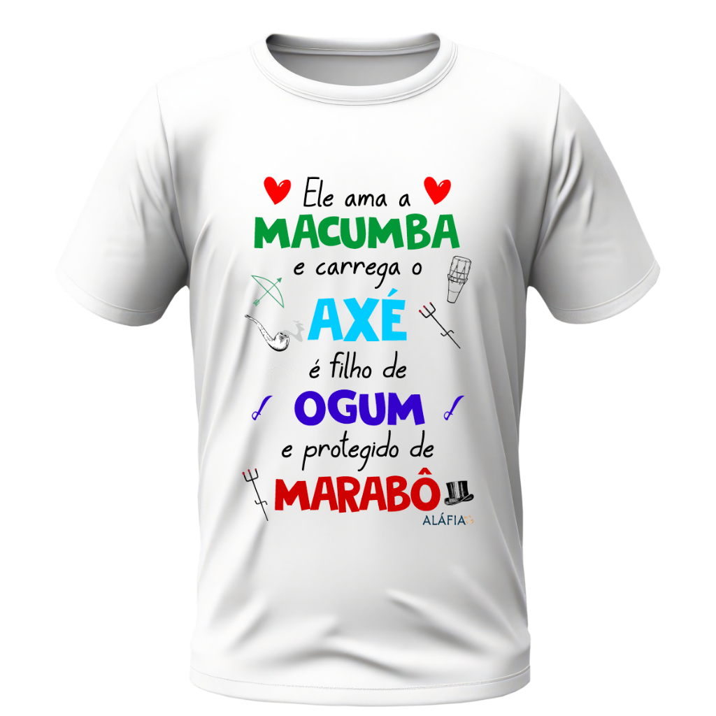 Camisa - ELE AMA MACUMBA - Ogum e Exu Marabô