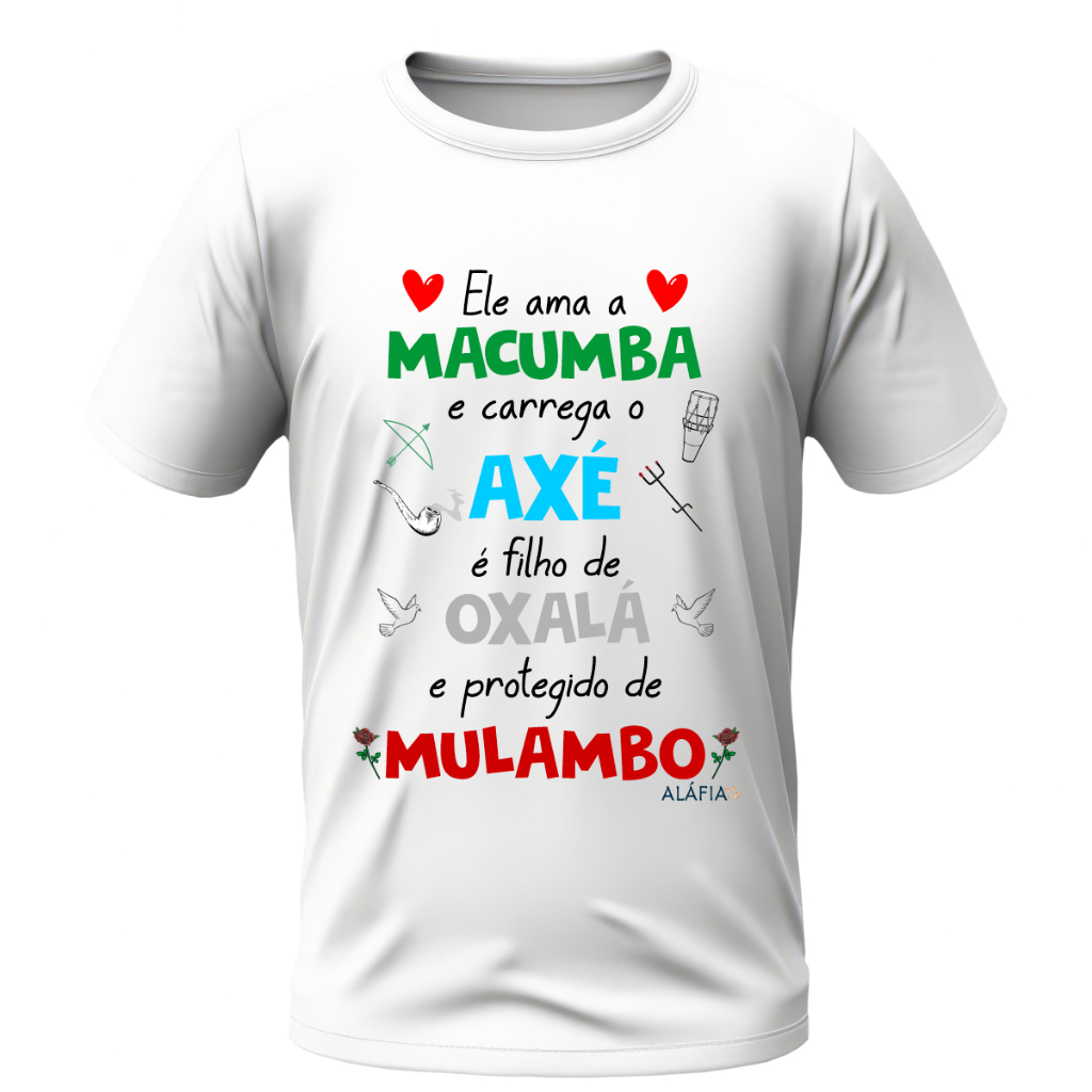 Camisa - ELE AMA MACUMBA - Oxalá e Pomba Gira Mulambo